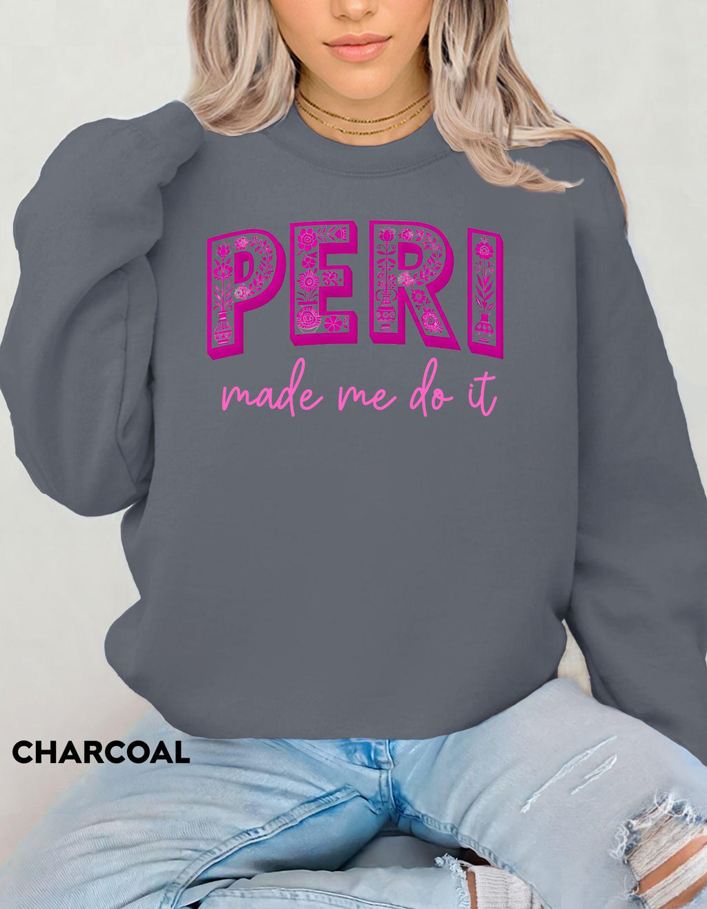 PERI Made Me Do It Sweatshirt, Funny Menopause Shirt, Perimenopause Humor Gift for Women