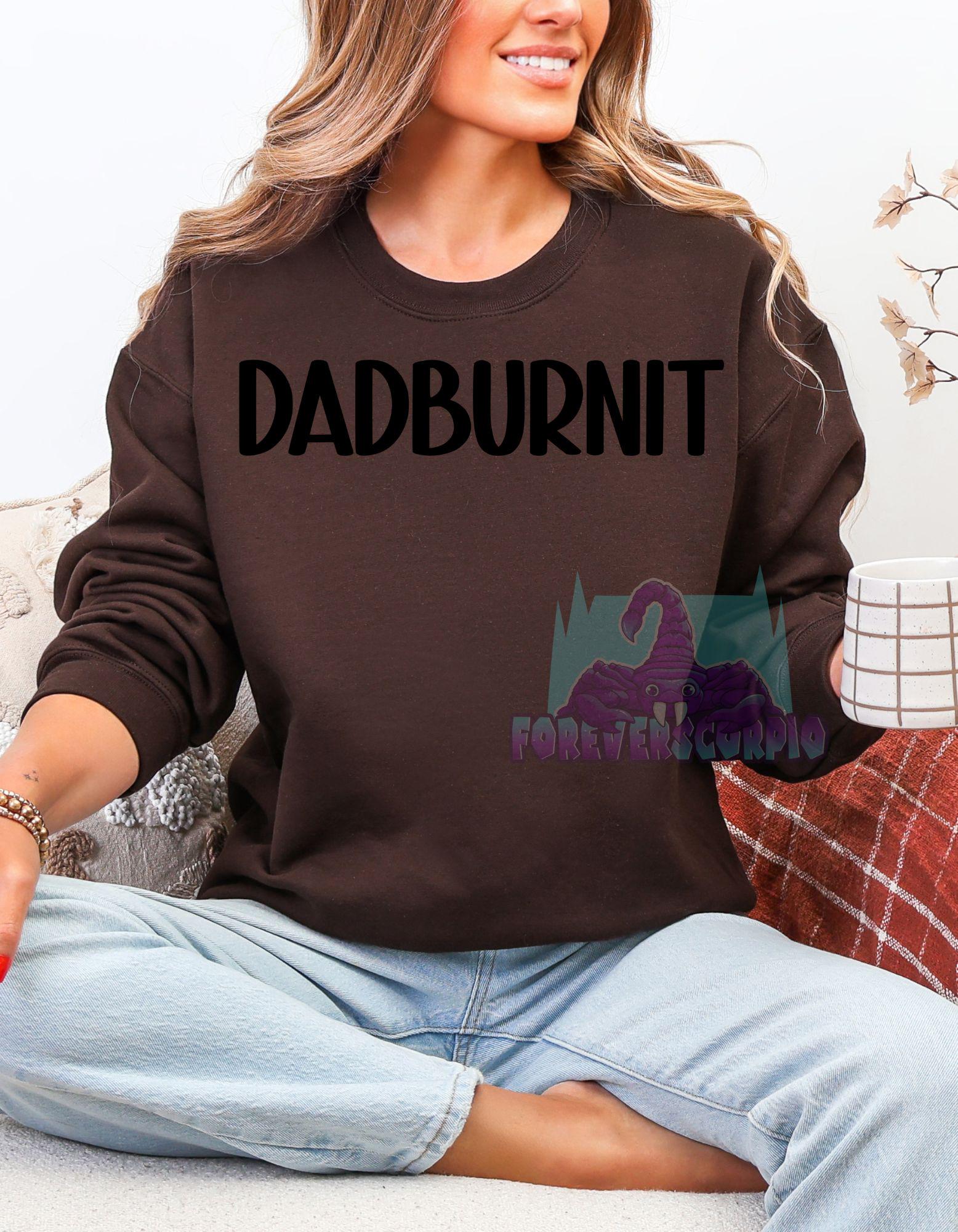 Dadburnit Sweatshirt | Funny Southern Saying Shirt | Redneck Humor Pullover | Country Slang Unisex Crewneck
