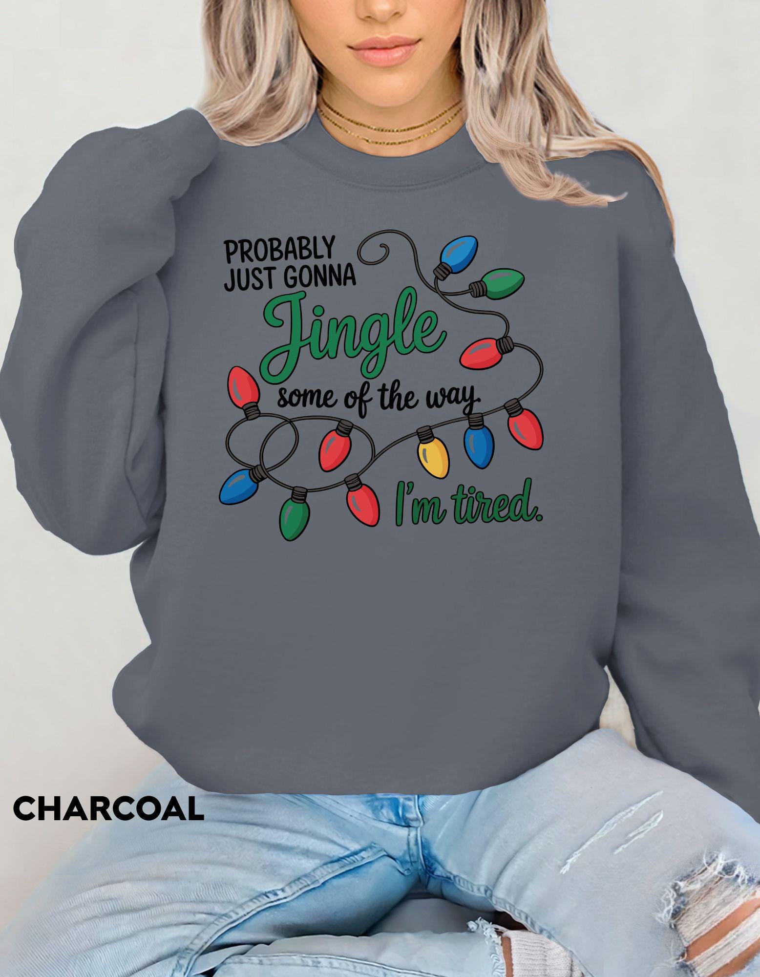 Funny Christmas Sweatshirt, Jingle Some of the Way Shirt, I’m Tired Holiday Crewneck, Festive Humor Sweater, Cozy Christmas Outfit
