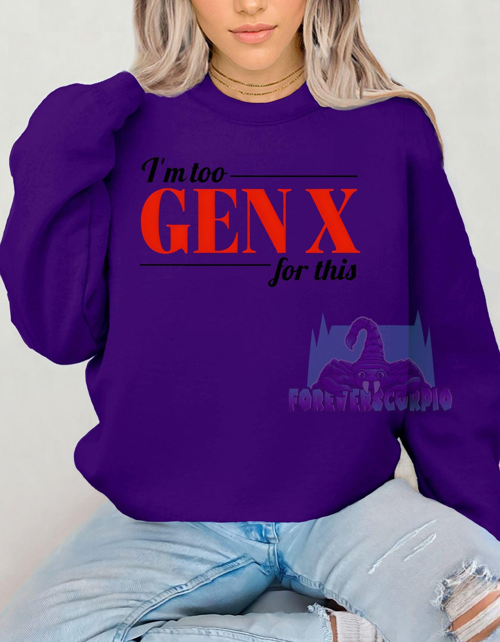 I’m Too Gen X for This Sweatshirt | Funny Retro Crewneck for Men & Women | Sarcastic Gen X Shirt Born 1965–1980 | Nostalgia Gift
