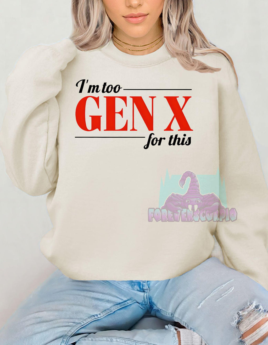 I’m Too Gen X for This Sweatshirt | Funny Retro Crewneck for Men & Women | Sarcastic Gen X Shirt Born 1965–1980 | Nostalgia Gift