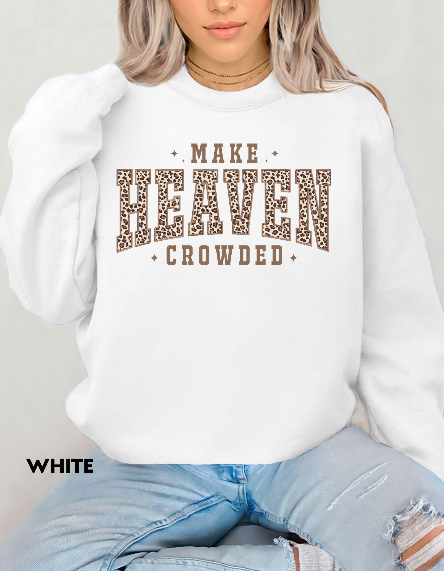 Make Heaven Crowded Sweatshirt, Christian Leopard Print Crewneck, Faith-Based Shirt for Women, Inspirational Jesus Apparel
