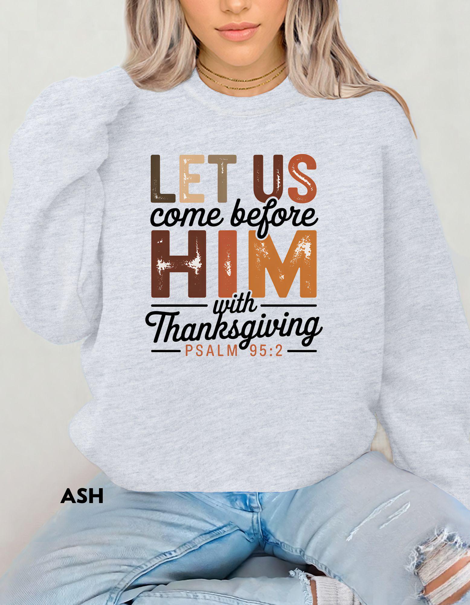 Christian Thanksgiving Sweatshirt, Psalm 95:2 Shirt, Faith Based Fall Crewneck, Grateful Blessed Shirt, Scripture Sweatshirt