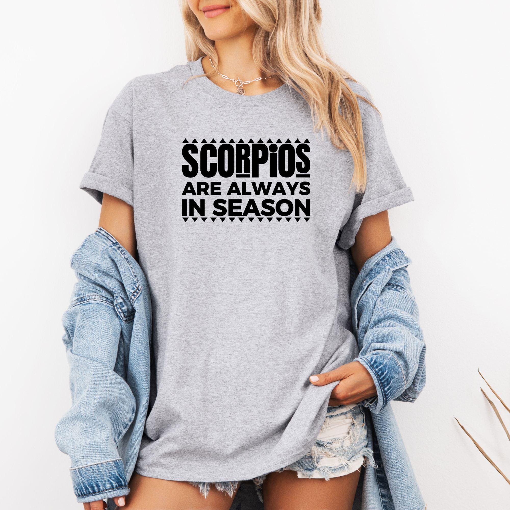 Scorpio Season Shirt, Funny Zodiac Tee for Men and Women, Scorpio Birthday Shirt, Gift for Scorpio, Birthday Gift for Men & Women