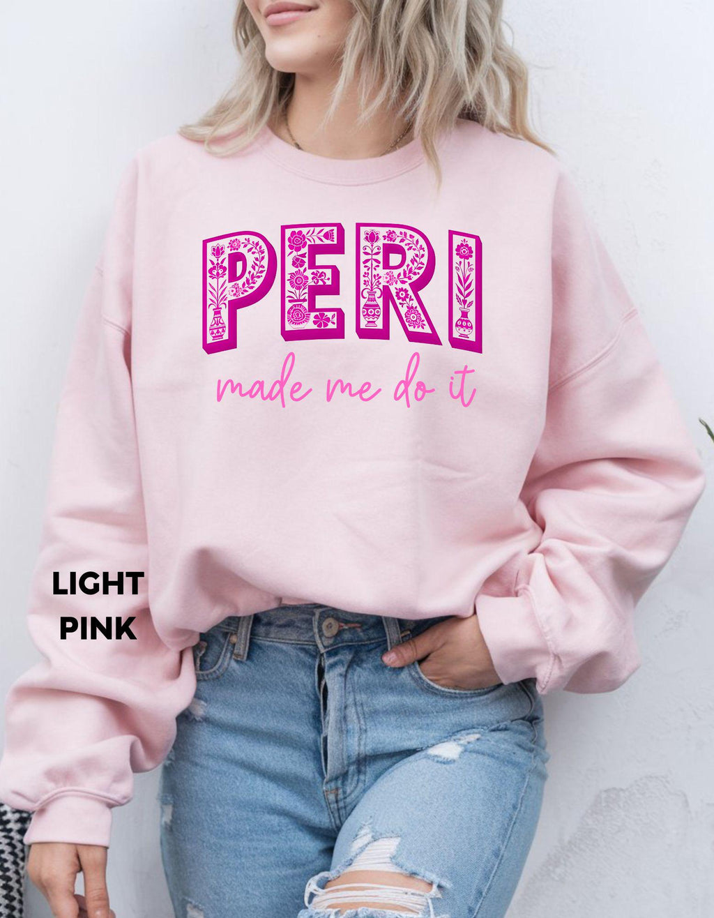 PERI Made Me Do It Sweatshirt, Funny Menopause Shirt, Perimenopause Humor Gift for Women