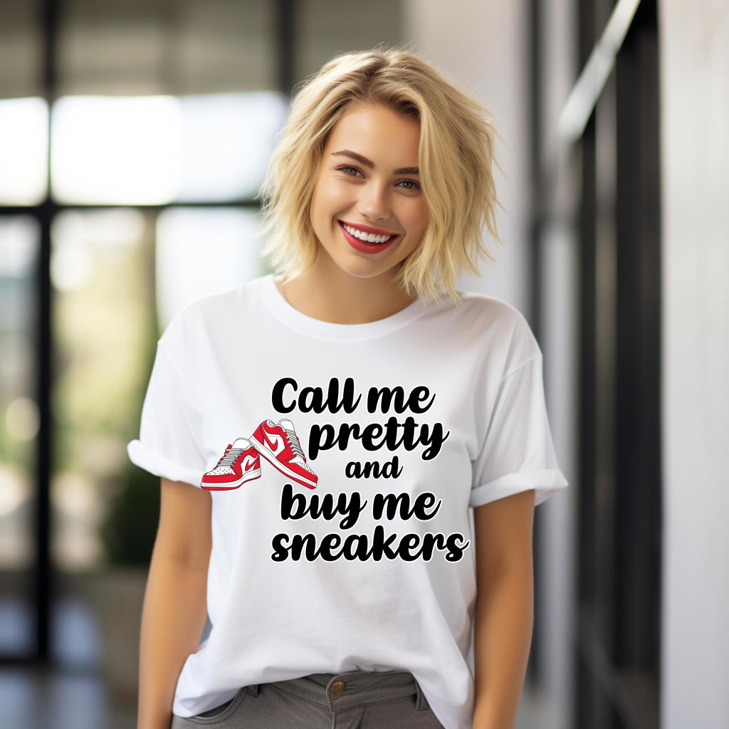 Call Me Pretty and Buy Me Sneakers T-Shirt - Funny Sneakerhead Shirt for Women, Cute Hypebeast Tee, Gift for Sneaker Lovers