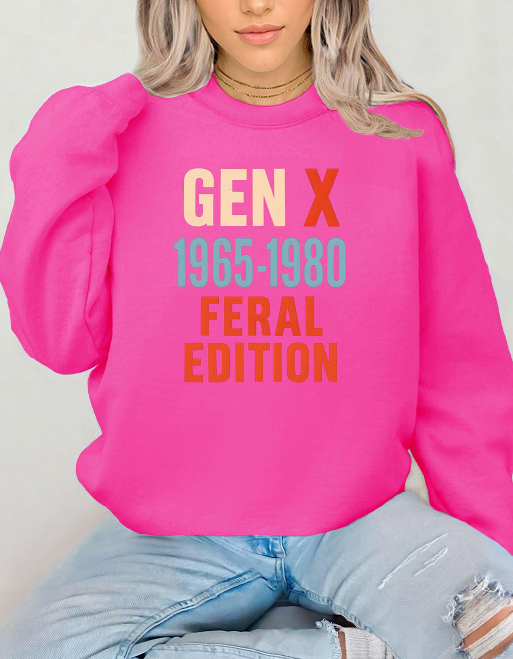 Gen X Feral Edition, Sweatshirt For Men and Women Born in the 60s and 70s, Funny Nostalgia Shirt, Gift for Gen X Mom or Dad