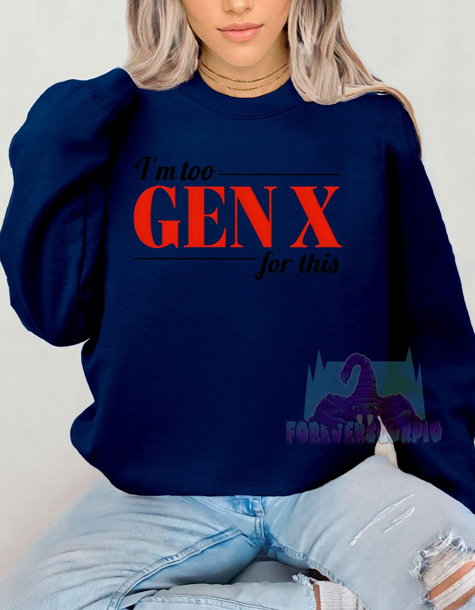 I’m Too Gen X for This Sweatshirt | Funny Retro Crewneck for Men & Women | Sarcastic Gen X Shirt Born 1965–1980 | Nostalgia Gift
