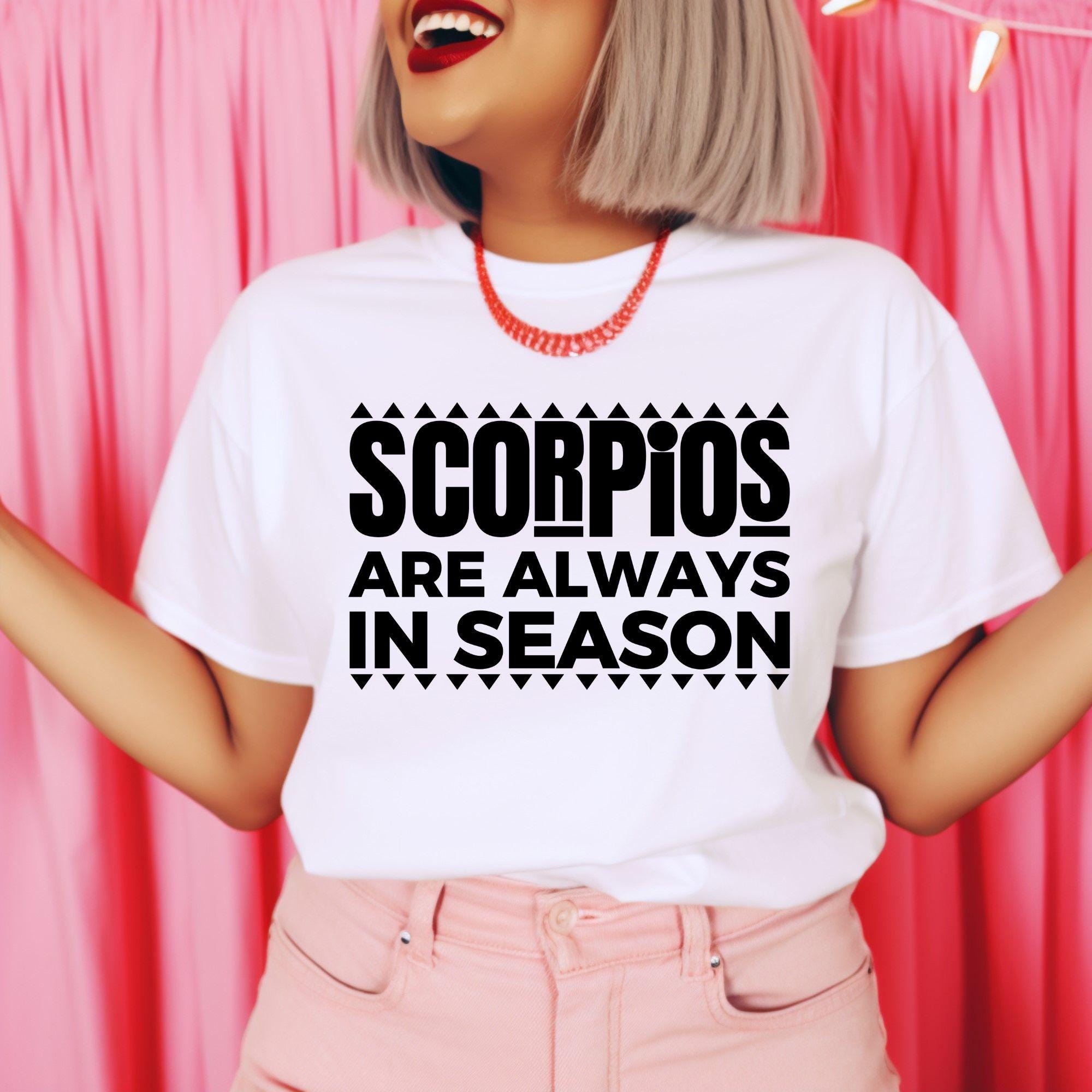 Scorpio Season Shirt, Funny Zodiac Tee for Men and Women, Scorpio Birthday Shirt, Gift for Scorpio, Birthday Gift for Men & Women