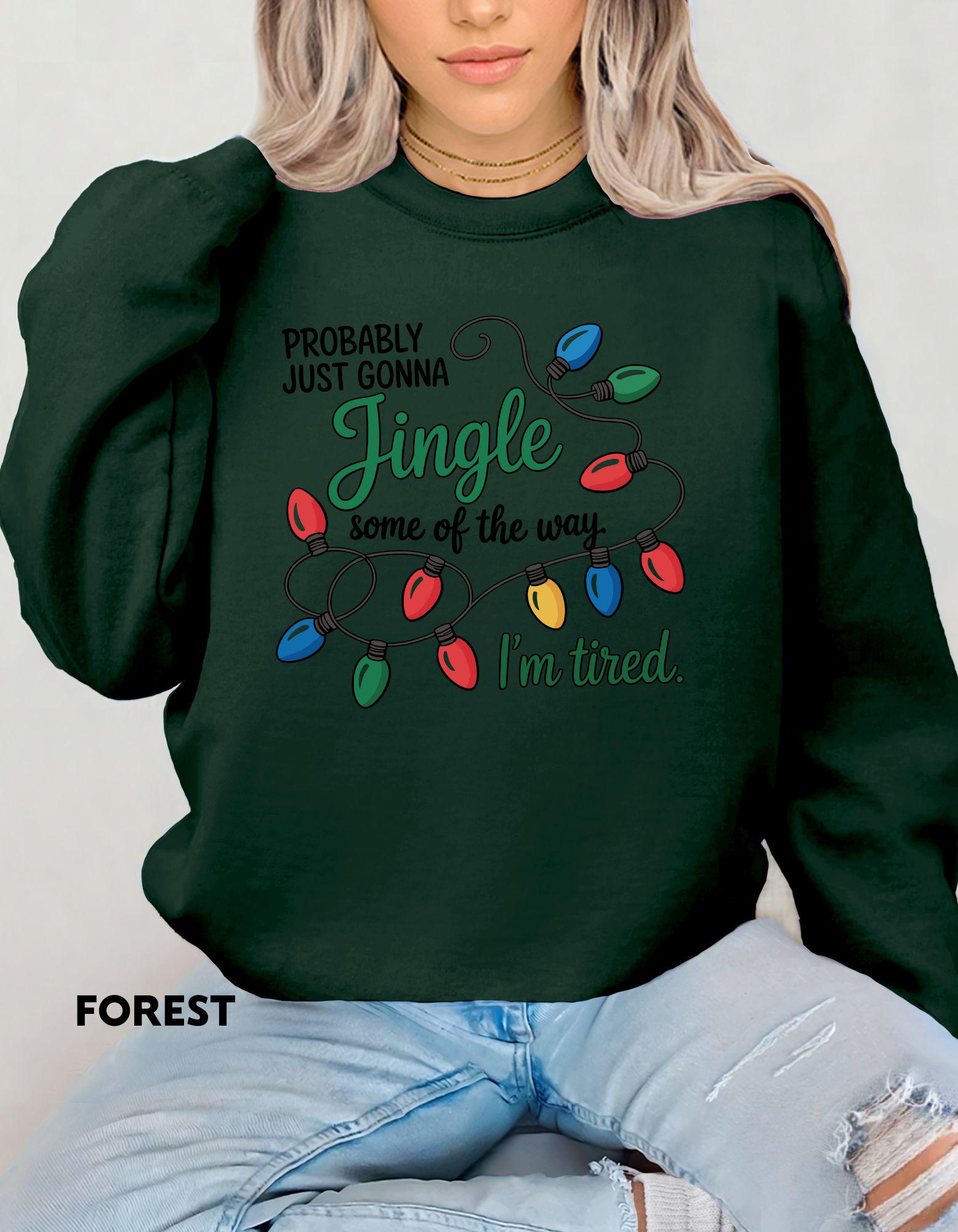 Funny Christmas Sweatshirt, Jingle Some of the Way Shirt, I’m Tired Holiday Crewneck, Festive Humor Sweater, Cozy Christmas Outfit