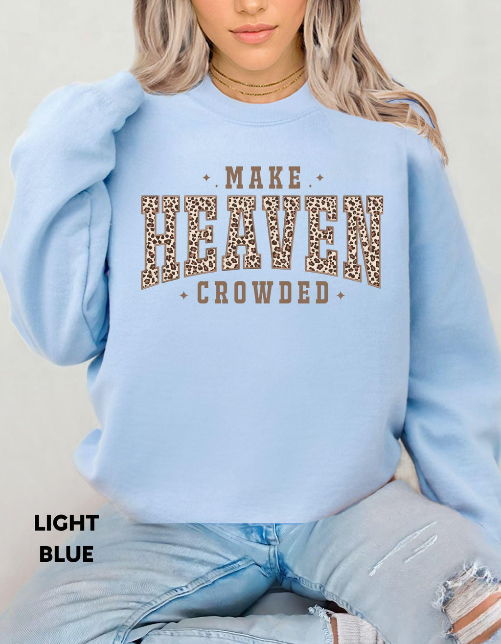 Make Heaven Crowded Sweatshirt, Christian Leopard Print Crewneck, Faith-Based Shirt for Women, Inspirational Jesus Apparel