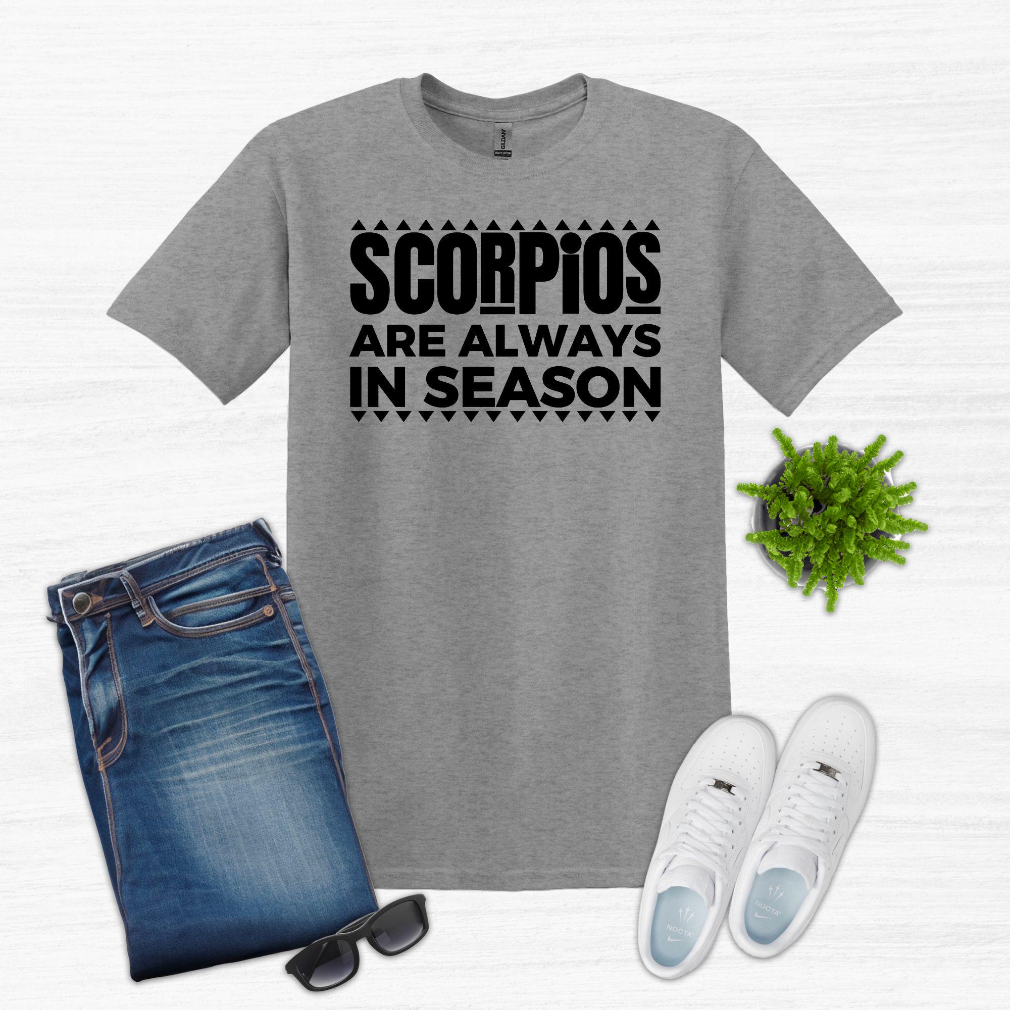 Scorpio Season Shirt, Funny Zodiac Tee for Men and Women, Scorpio Birthday Shirt, Gift for Scorpio, Birthday Gift for Men & Women