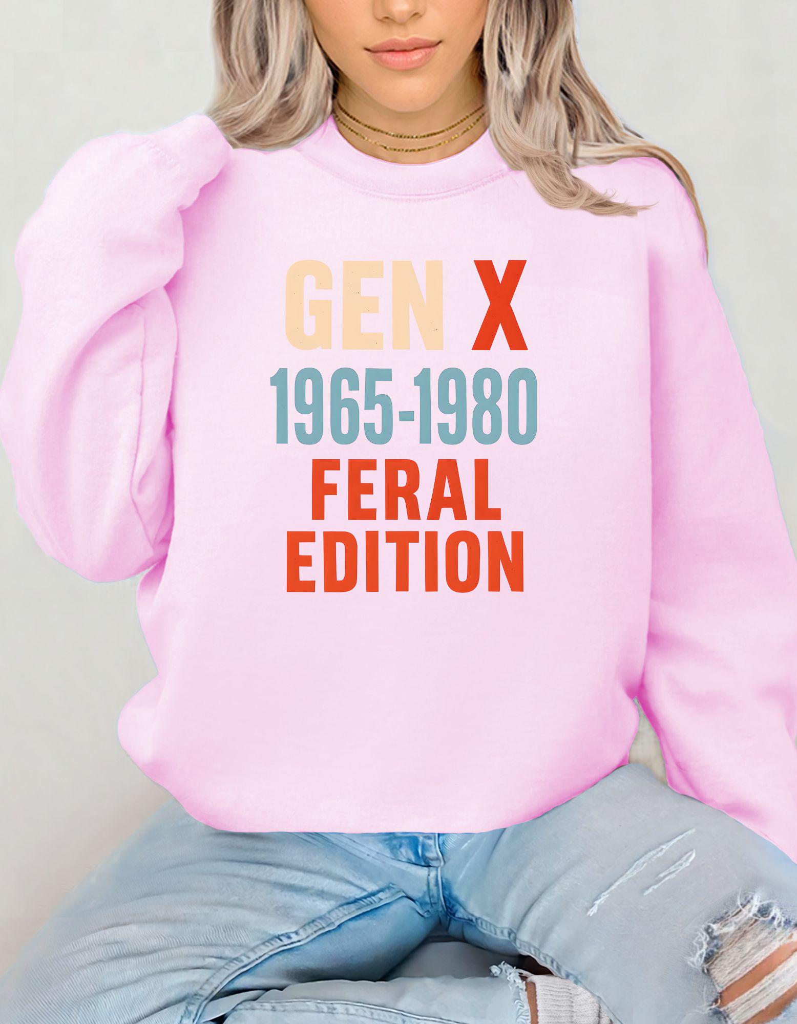 Gen X Feral Edition, Sweatshirt For Men and Women Born in the 60s and 70s, Funny Nostalgia Shirt, Gift for Gen X Mom or Dad