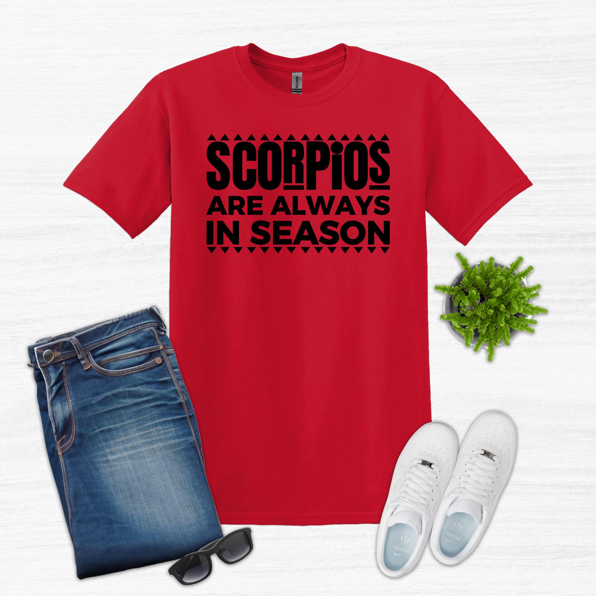 Scorpio Season Shirt, Funny Zodiac Tee for Men and Women, Scorpio Birthday Shirt, Gift for Scorpio, Birthday Gift for Men & Women
