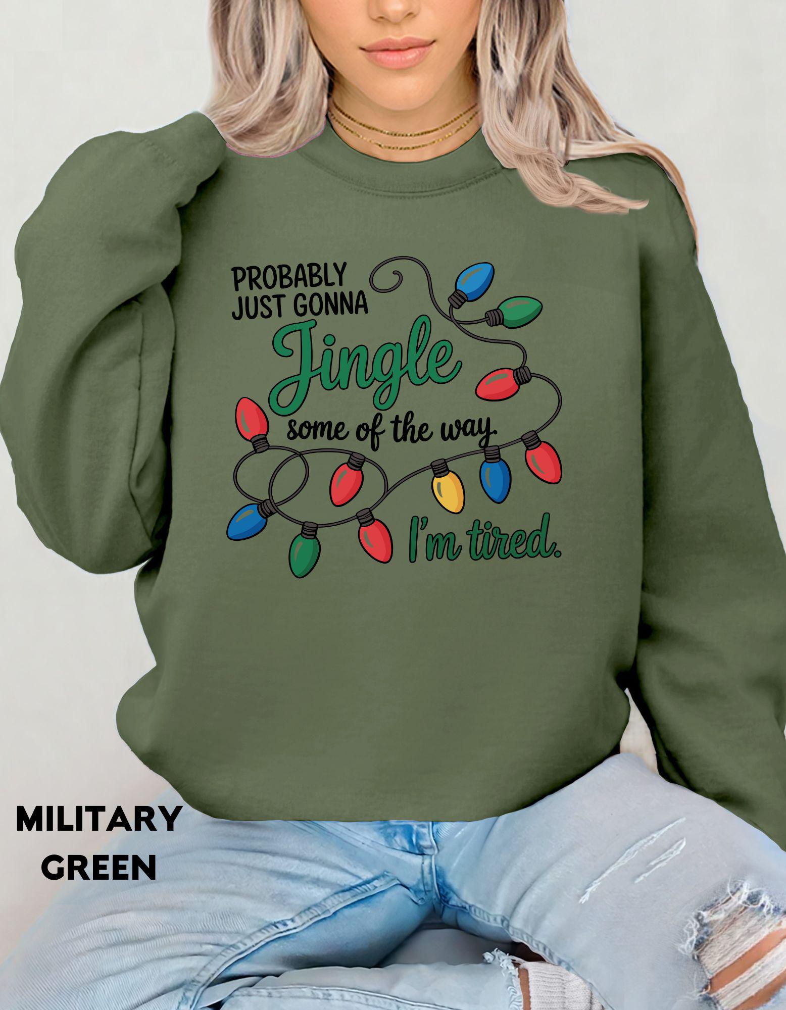 Funny Christmas Sweatshirt, Jingle Some of the Way Shirt, I’m Tired Holiday Crewneck, Festive Humor Sweater, Cozy Christmas Outfit