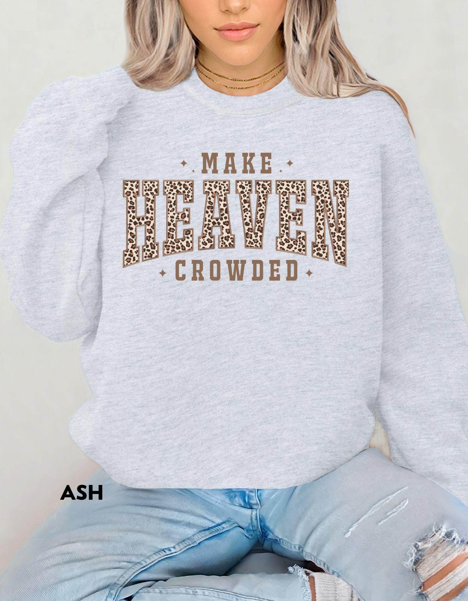 Make Heaven Crowded Sweatshirt, Christian Leopard Print Crewneck, Faith-Based Shirt for Women, Inspirational Jesus Apparel