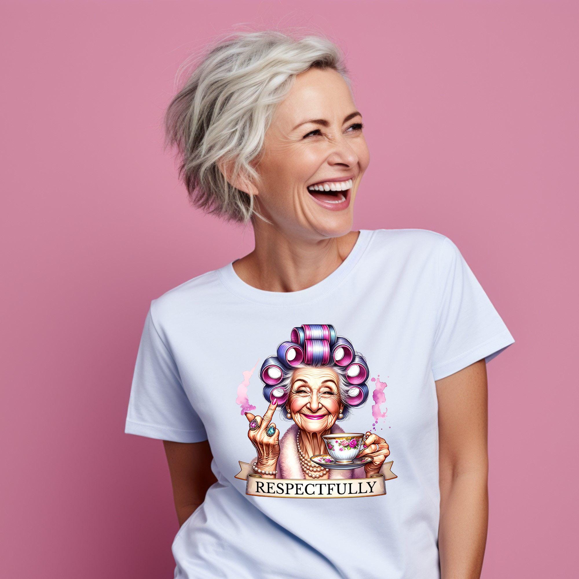 Sassy Granny Shirt, Funny Gift for Old Lady, Funny T-Shirt for Gen X & Baby Boomers, Gift for Retiree, Funny Birthday Gift