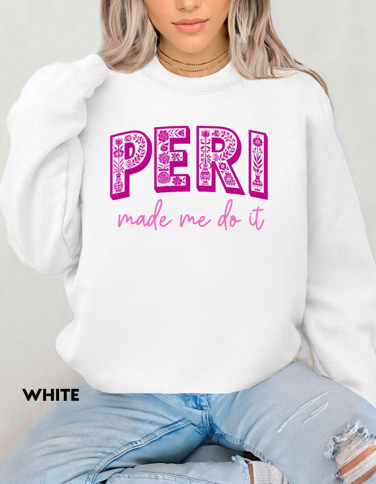PERI Made Me Do It Sweatshirt, Funny Menopause Shirt, Perimenopause Humor Gift for Women