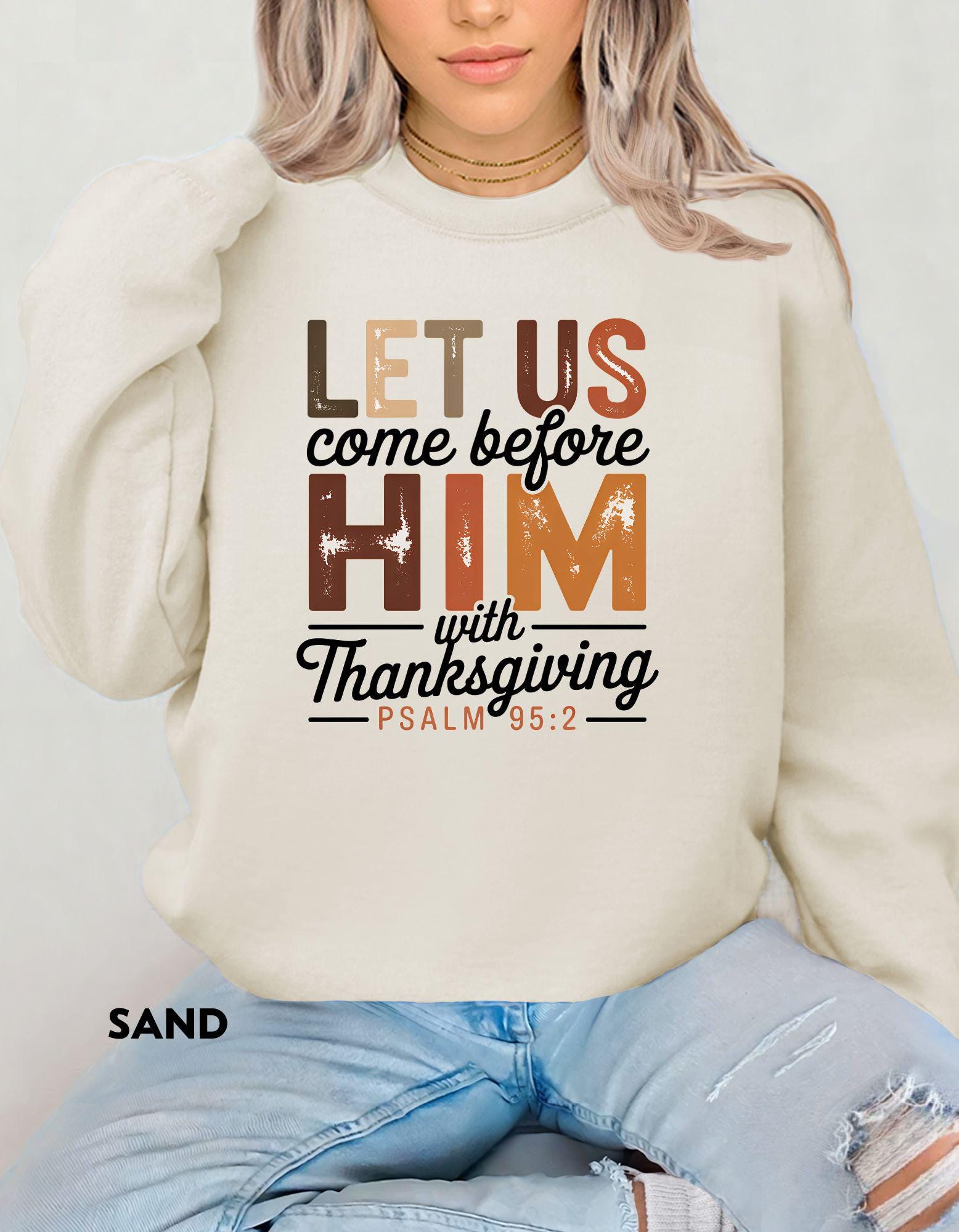 Christian Thanksgiving Sweatshirt, Psalm 95:2 Shirt, Faith Based Fall Crewneck, Grateful Blessed Shirt, Scripture Sweatshirt