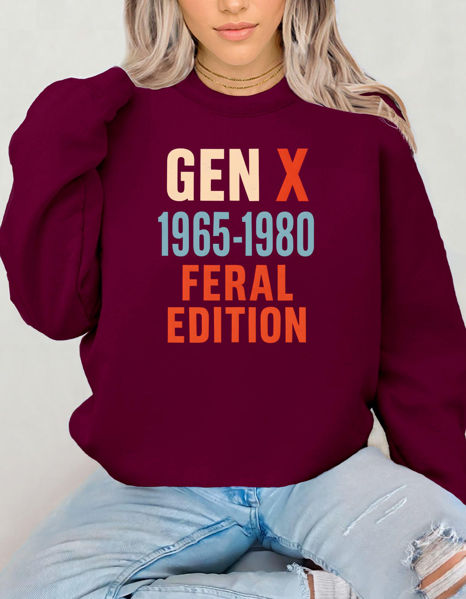 Gen X Feral Edition, Sweatshirt For Men and Women Born in the 60s and 70s, Funny Nostalgia Shirt, Gift for Gen X Mom or Dad
